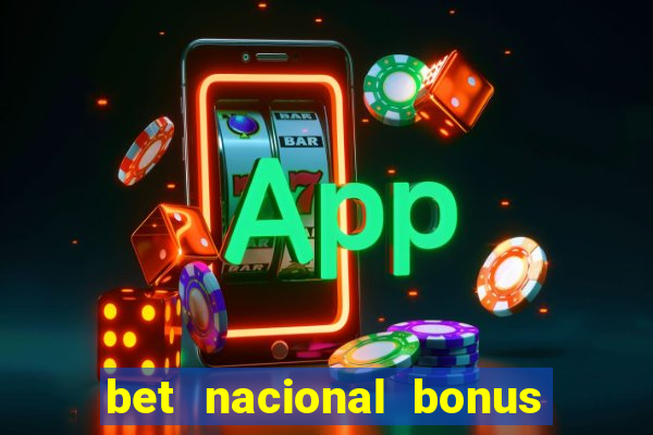 bet nacional bonus de boas vindas